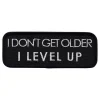 Tygmärke I Dont Get Older I Level Up