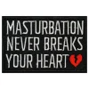 Tygmärke Masturbation Never Breaks Your Heart